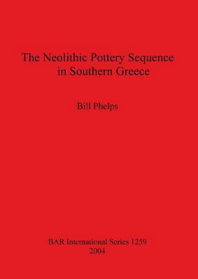 The Neolithic Pottery Sequence in Southern Greece 1841716170 Book Cover