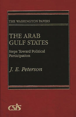 The Arab Gulf States: Steps Toward Political Pa... 0275928810 Book Cover