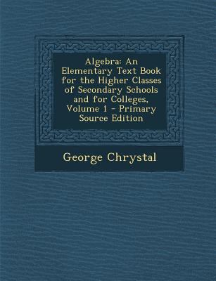Algebra: An Elementary Text Book for the Higher... [Russian] 1295612178 Book Cover