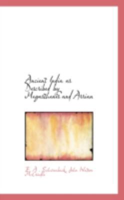 Ancient India as Described by Megasthenes and A... 0559250061 Book Cover