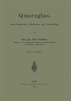 Quarzglas: Seine Geschichte, Fabrikation Und Ve... [German] 3642986145 Book Cover