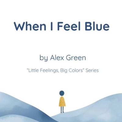 When I Feel Blue B0G25BKWDN Book Cover