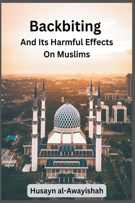 Backbiting and Its Harmful Effects on Muslims B0BT535TY7 Book Cover