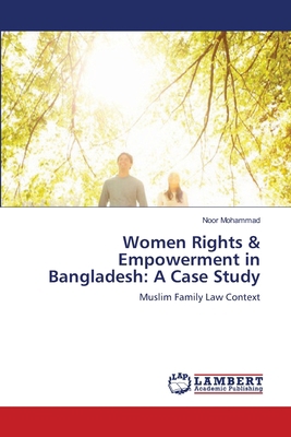 Women Rights & Empowerment in Bangladesh: A Cas... 3659132837 Book Cover