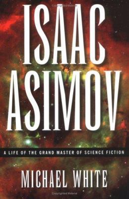 Isaac Asimov: A Life of the Grand Master of Sci... 0786715189 Book Cover