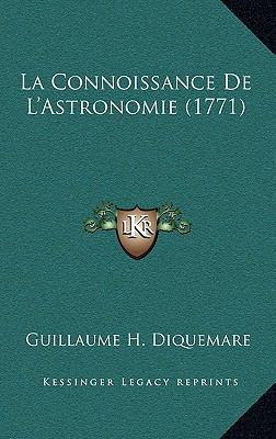 La Connoissance De L'Astronomie (1771) [French] 1166086437 Book Cover
