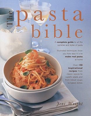 The Pasta Bible: The Definitive Guide to Choosi... 1572151641 Book Cover