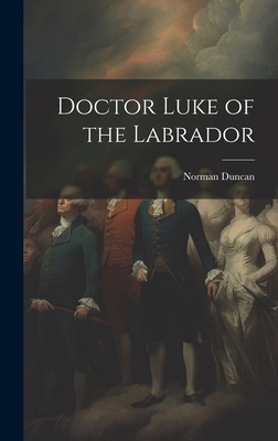 Doctor Luke of the Labrador 1019777990 Book Cover