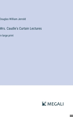 Mrs. Caudle's Curtain Lectures: in large print 3387048718 Book Cover