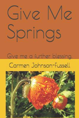 Give Me Springs: Give me a further blessing. Jo... 1798424061 Book Cover