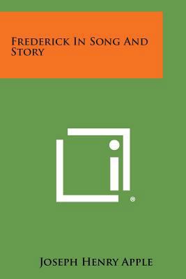 Frederick in Song and Story 1258586363 Book Cover