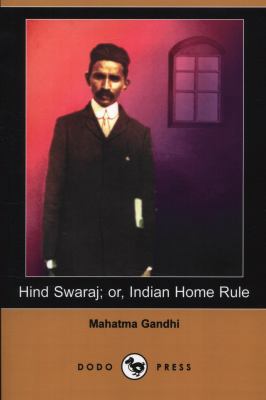 Hind Swaraj; Or, Indian Home Rule (Dodo Press) 1409943623 Book Cover