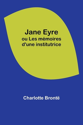 Jane Eyre; ou Les mémoires d'une institutrice 9357386327 Book Cover