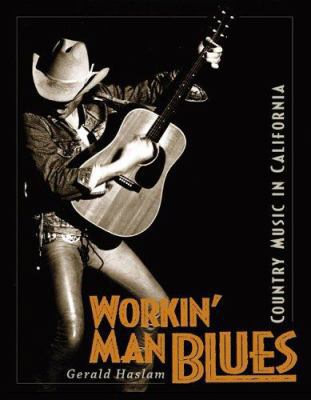 Workin' Man Blues: Country Music in California 1597140171 Book Cover