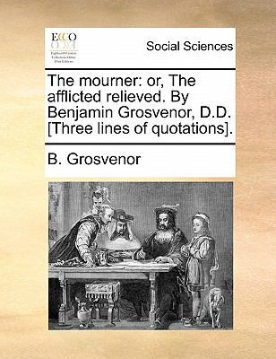 The Mourner: Or, the Afflicted Relieved. by Ben... 1170847862 Book Cover