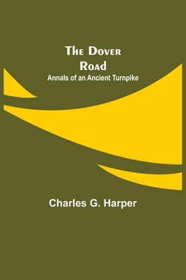 The Dover Road: Annals of an Ancient Turnpike 935534483X Book Cover