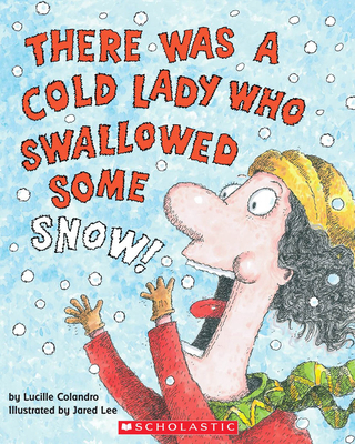 There Was a Cold Lady Who Swallowed Some Snow! ... 0439895561 Book Cover