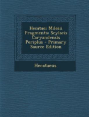 Hecataei Milesii Fragmenta: Scylacis Caryandens... [Greek, Ancient (to 1453)] 1293685666 Book Cover