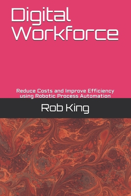Digital Workforce: Reduce Costs and Improve Eff... 1724836137 Book Cover