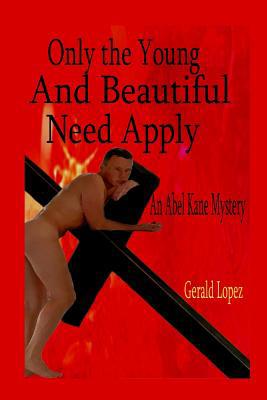 Only the Young and Beautiful Need Apply: (An Ab... 1099915074 Book Cover