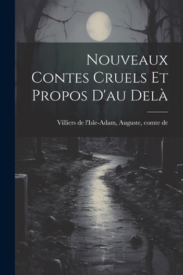 Nouveaux Contes Cruels Et Propos D'au Delà [French] 1021567388 Book Cover