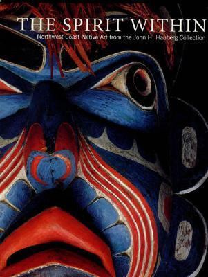 The Spirit Within: Northwest Coast Native Art f... 0847818470 Book Cover