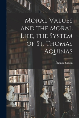 Moral Values and the Moral Life, the System of ... 1015187900 Book Cover