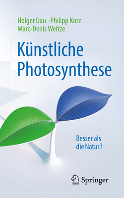 Künstliche Photosynthese: Besser ALS Die Natur? [German] 3662557177 Book Cover