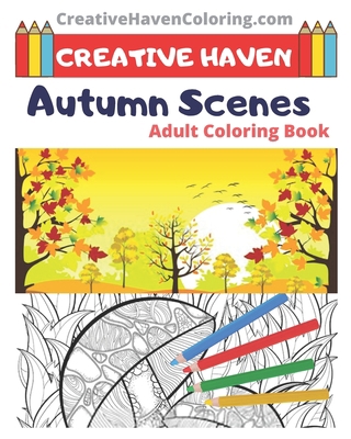 Creative Haven Autumn Scenes Coloring Book: 8x10 Inches - creative haven coloring books for adults B088B6BN82 Book Cover