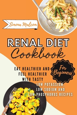 Renal Diet Cookbook For Beginners 2021: Eat Hea... 180321323X Book Cover