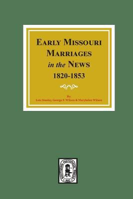 Early Missouri Marriages in the News, 1820-1853. 0893084379 Book Cover