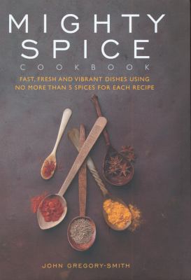 Mighty Spice Cookbook: Over 100 Fresh, Vibrant ... 1844839915 Book Cover