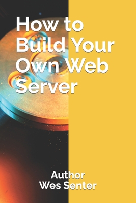 How to Build Your Own Web Server B0CJL9SYC8 Book Cover