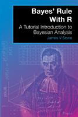 Bayes' Rule With R: A Tutorial Introduction to ... 0993367941 Book Cover