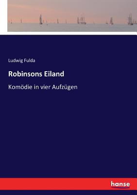 Robinsons Eiland: Komödie in vier Aufzügen [German] 3743383160 Book Cover