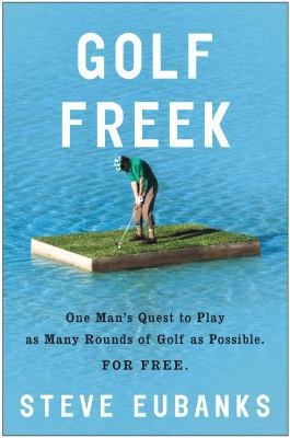 Golf Freek: One Man's Quest to Play as Many Rou... 030733743X Book Cover