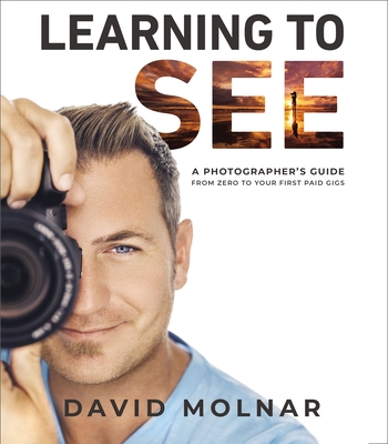 Learning to See: A Photographer's Guide from Ze... 0785253661 Book Cover