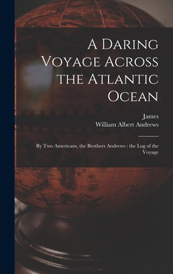 A Daring Voyage Across the Atlantic Ocean: By T... 101883821X Book Cover