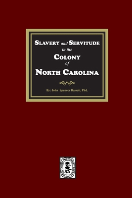 Slavery and Servitude in the Colony of North Ca... 1639141294 Book Cover