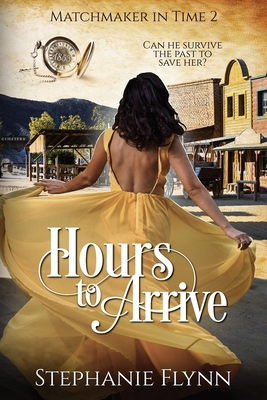 Hours to Arrive: A Steamy Time Travel Romance 1952372461 Book Cover