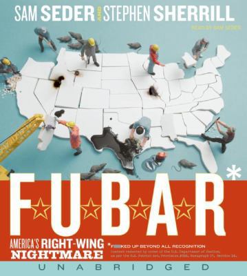 F.U.B.A.R.: America's Right-Wing Nightmare 0060876352 Book Cover