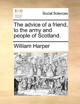 The Advice of a Friend, to the Army and People ... 1140985671 Book Cover