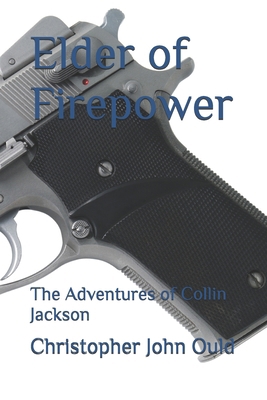 Elder of Firepower: The Adventures of Collin Ja... B0FSDDH9S3 Book Cover