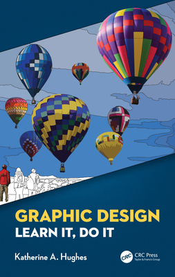 Graphic Design: Learn It, Do It 0367075369 Book Cover