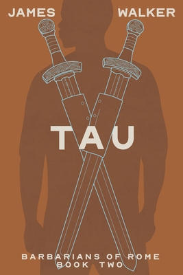 Tau: Barbarians of Rome Book Two 1670866351 Book Cover