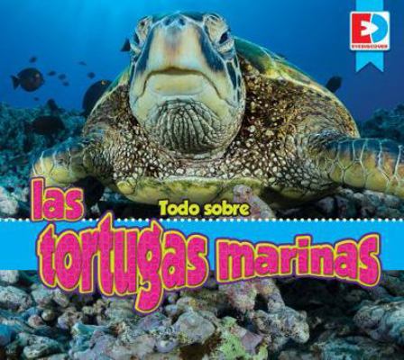 Todo Sobre Las Tortugas Marinas [Spanish] 1489682058 Book Cover