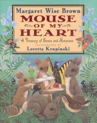Mouse of My Heart: A Treasury of Sense and Nons... 0786806281 Book Cover