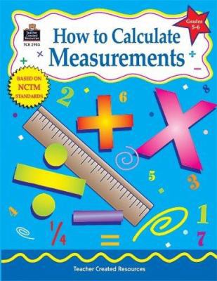 How to Calculate Measurements, Grades 5-6 1576909530 Book Cover