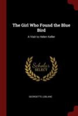 The Girl Who Found the Blue Bird: A Visit to He... 1376096617 Book Cover