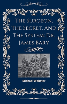 The Surgeon, The Secret, And The System: Dr. Ja... B0GC7MC2FY Book Cover